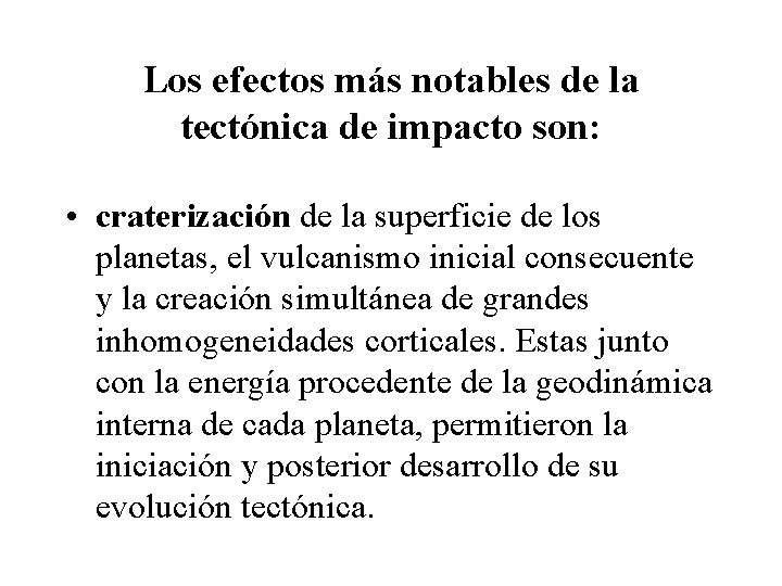 Los efectos más notables de la tectónica de impacto son: • craterización de la