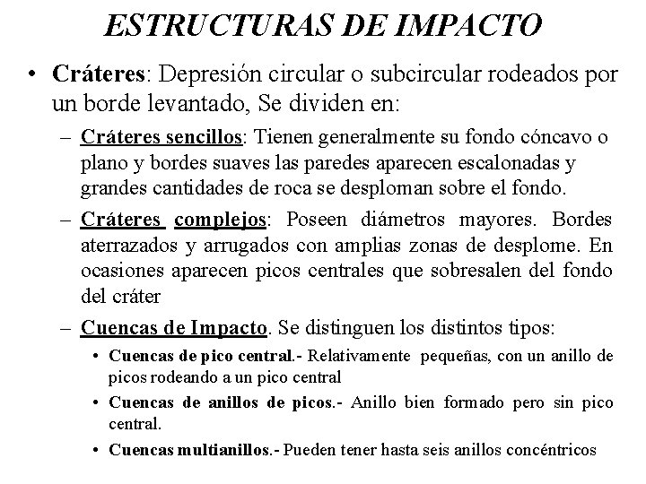 ESTRUCTURAS DE IMPACTO • Cráteres: Depresión circular o subcircular rodeados por un borde levantado,