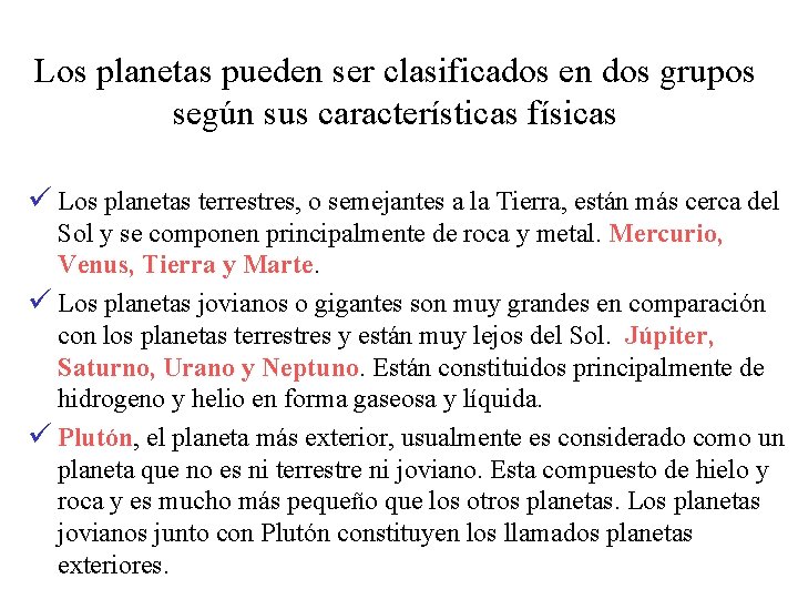 Los planetas pueden ser clasificados en dos grupos según sus características físicas ü Los