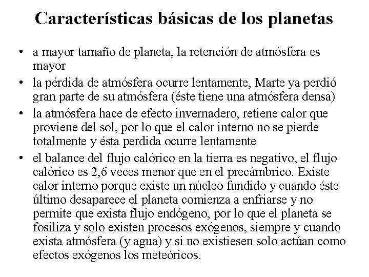 Características básicas de los planetas • a mayor tamaño de planeta, la retención de