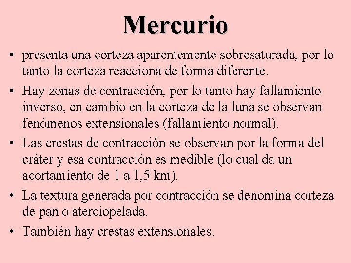 Mercurio • presenta una corteza aparentemente sobresaturada, por lo tanto la corteza reacciona de