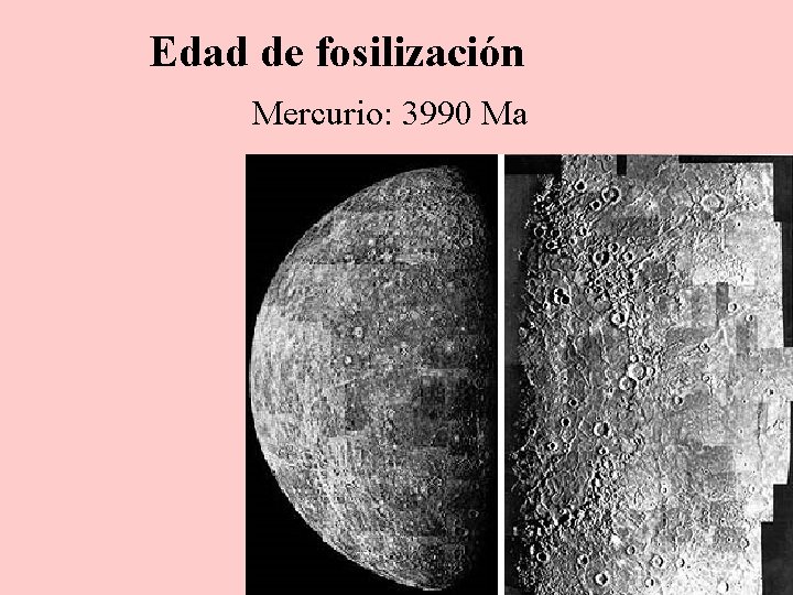 Edad de fosilización Mercurio: 3990 Ma 