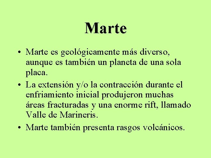 Marte • Marte es geológicamente más diverso, aunque es también un planeta de una