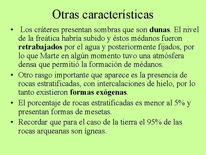 Otras características • Los cráteres presentan sombras que son dunas. El nivel de la