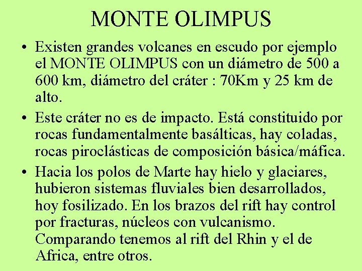 MONTE OLIMPUS • Existen grandes volcanes en escudo por ejemplo el MONTE OLIMPUS con
