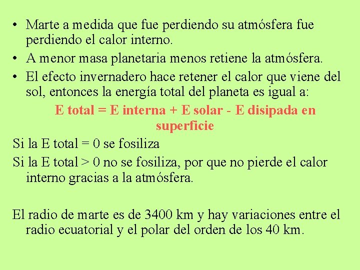  • Marte a medida que fue perdiendo su atmósfera fue perdiendo el calor