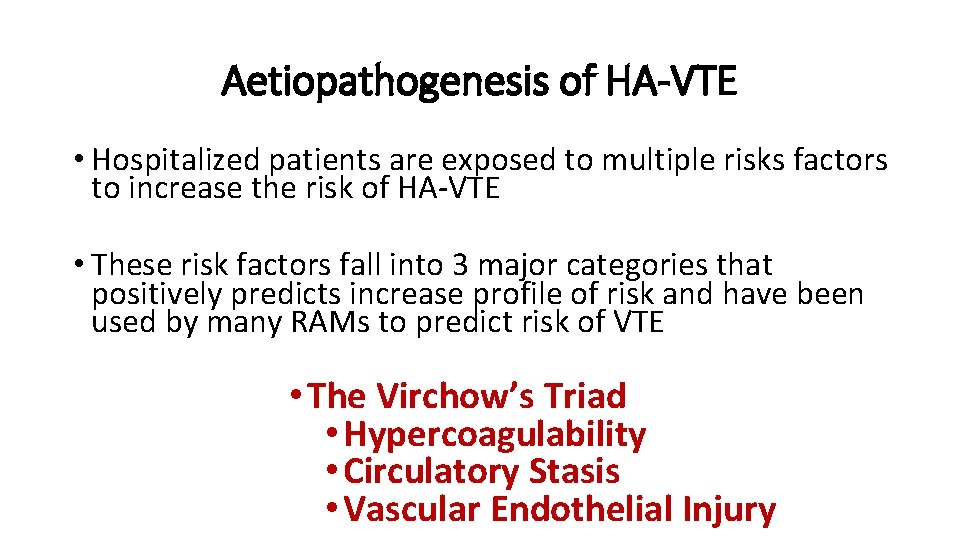 Aetiopathogenesis of HA-VTE • Hospitalized patients are exposed to multiple risks factors to increase