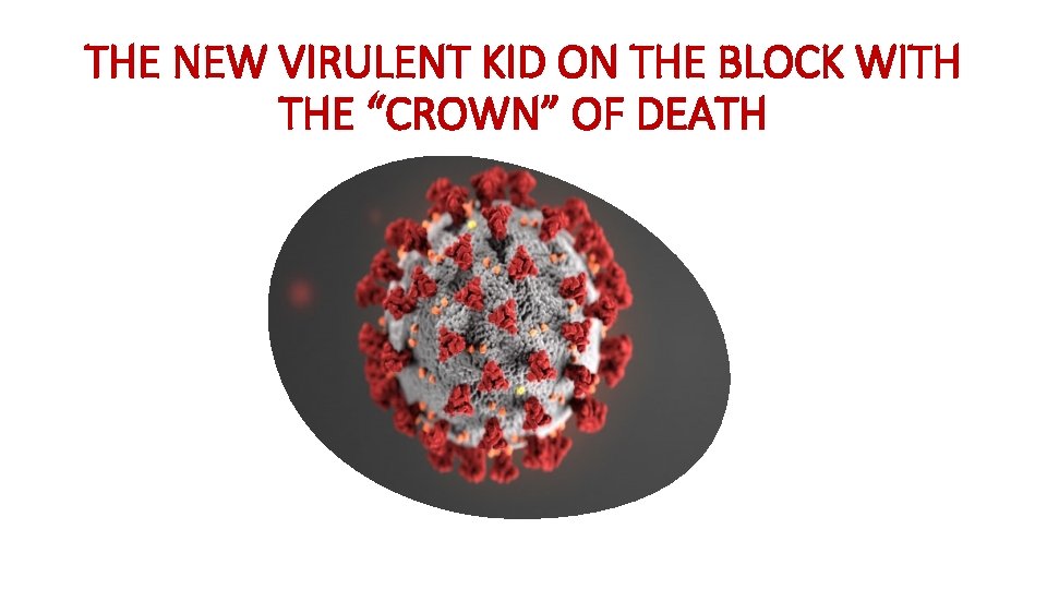 THE NEW VIRULENT KID ON THE BLOCK WITH THE “CROWN” OF DEATH 