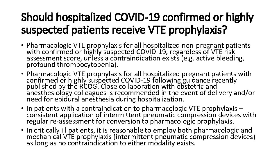 Should hospitalized COVID-19 confirmed or highly suspected patients receive VTE prophylaxis? • Pharmacologic VTE