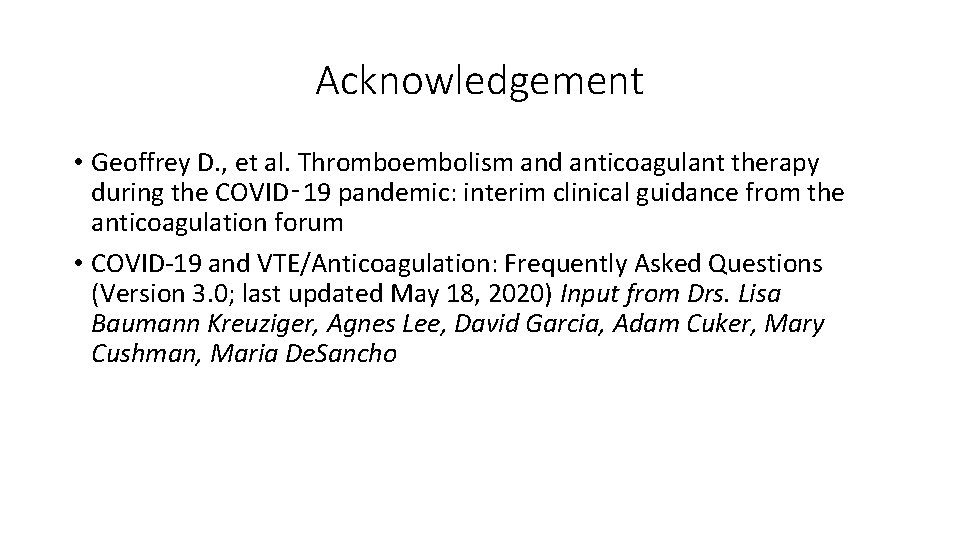 Acknowledgement • Geoffrey D. , et al. Thromboembolism and anticoagulant therapy during the COVID‑