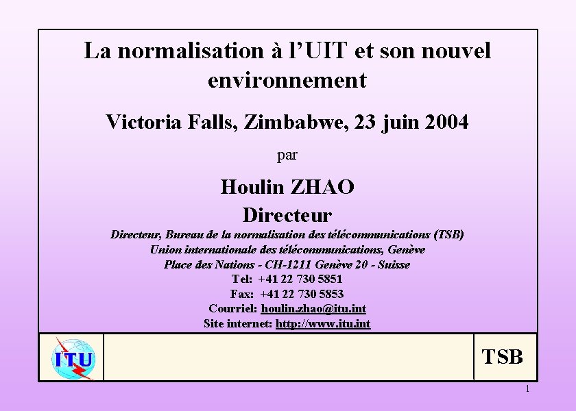 La normalisation à l’UIT et son nouvel environnement Victoria Falls, Zimbabwe, 23 juin 2004