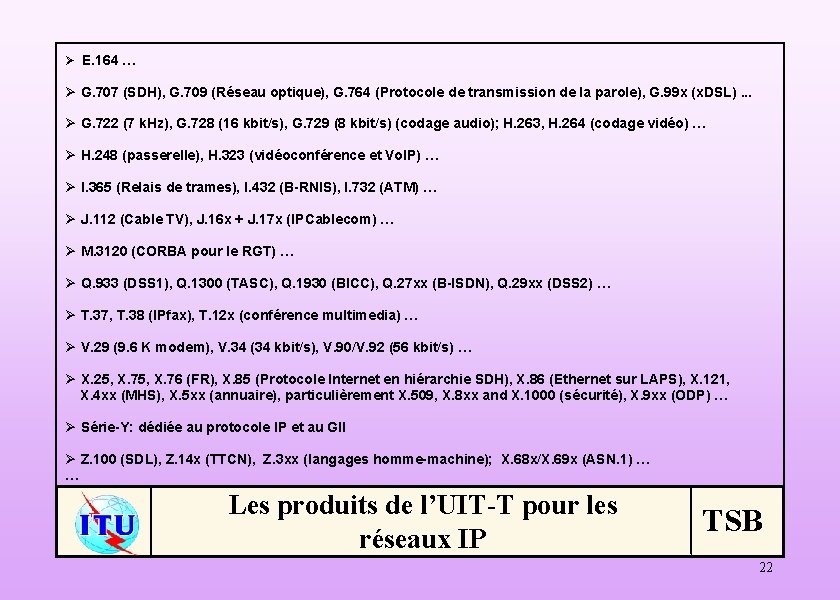 Ø E. 164 … Ø G. 707 (SDH), G. 709 (Réseau optique), G. 764