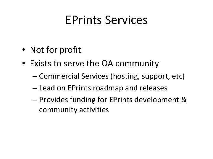 EPrints Services • Not for profit • Exists to serve the OA community –