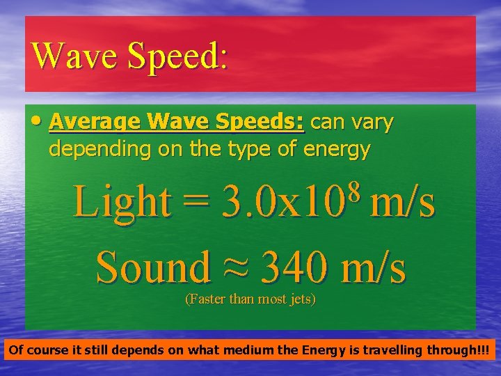 Wave Speed: • Average Wave Speeds: can vary depending on the type of energy