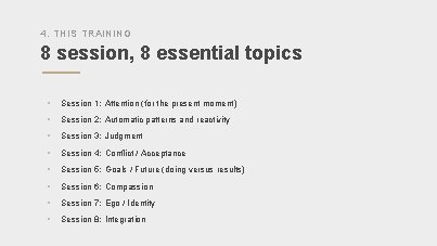 4. THIS TRAINING 8 session, 8 essential topics § Session 1: Attention (for the