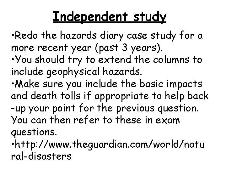 Independent study • Redo the hazards diary case study for a more recent year