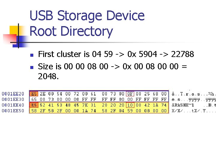 USB Storage Device Root Directory n n First cluster is 04 59 -> 0