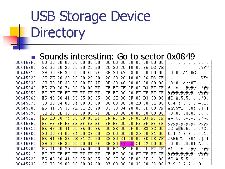 USB Storage Device Directory n Sounds interesting: Go to sector 0 x 0849 