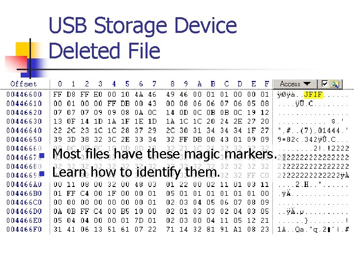 USB Storage Device Deleted File n n Most files have these magic markers. Learn