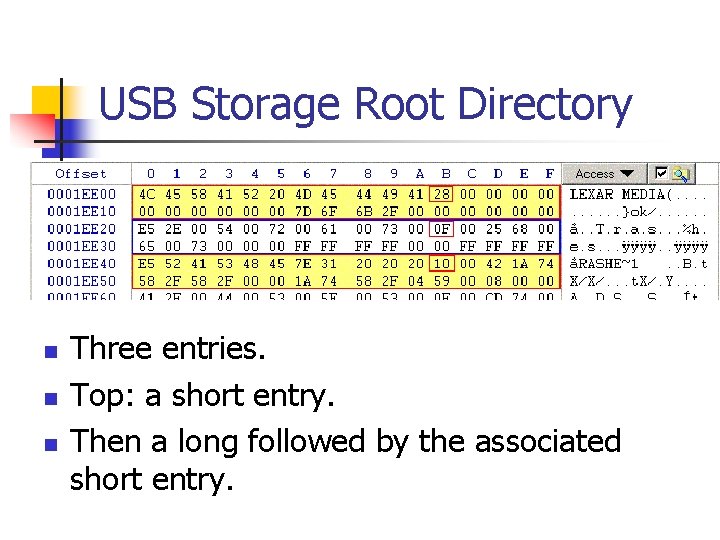 USB Storage Root Directory n n n Three entries. Top: a short entry. Then