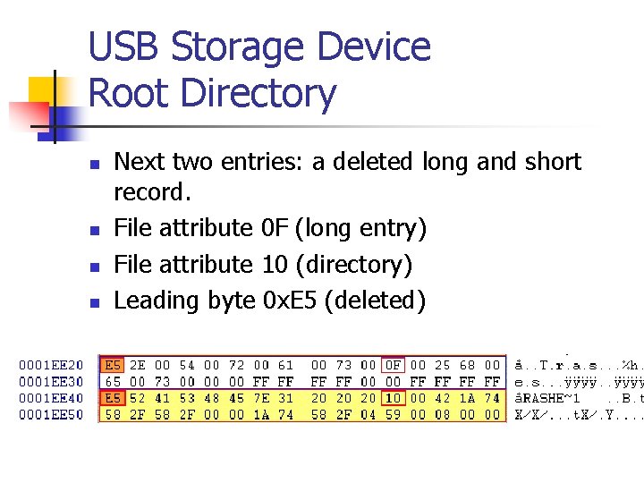USB Storage Device Root Directory n n Next two entries: a deleted long and