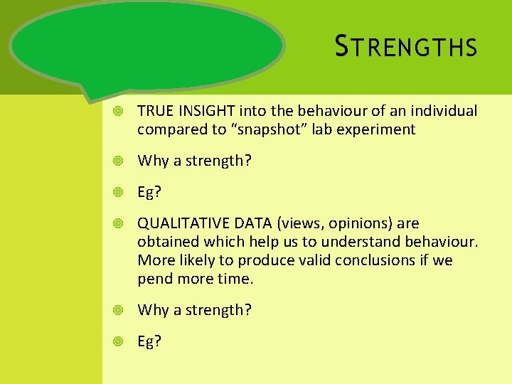 S TRENGTHS TRUE INSIGHT into the behaviour of an individual compared to “snapshot” lab