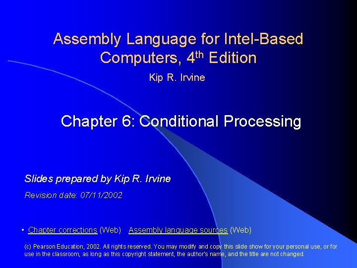 Assembly Language for Intel-Based Computers, 4 th Edition Kip R. Irvine Chapter 6: Conditional