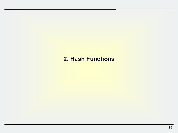 2. Hash Functions 10 2. Hash Functions 10