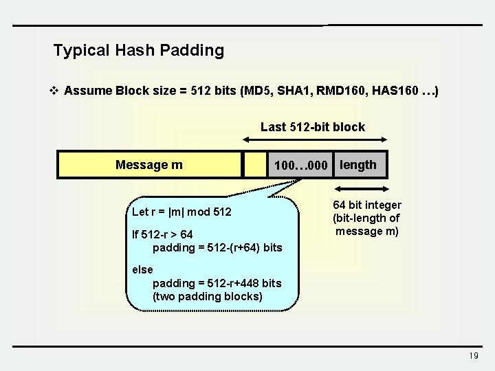 Typical Hash Padding v Assume Block size = 512 bits (MD 5, SHA 1, Typical Hash Padding v Assume Block size = 512 bits (MD 5, SHA 1,
