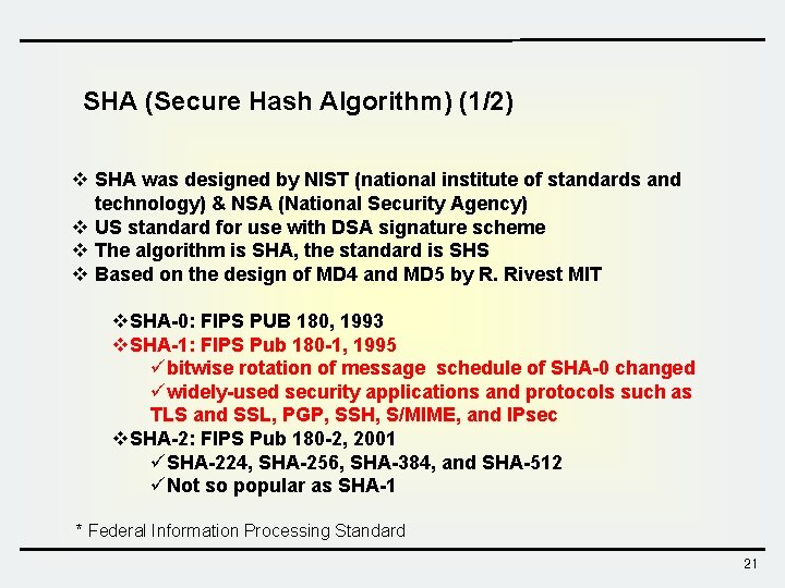 SHA (Secure Hash Algorithm) (1/2) v SHA was designed by NIST (national institute of SHA (Secure Hash Algorithm) (1/2) v SHA was designed by NIST (national institute of