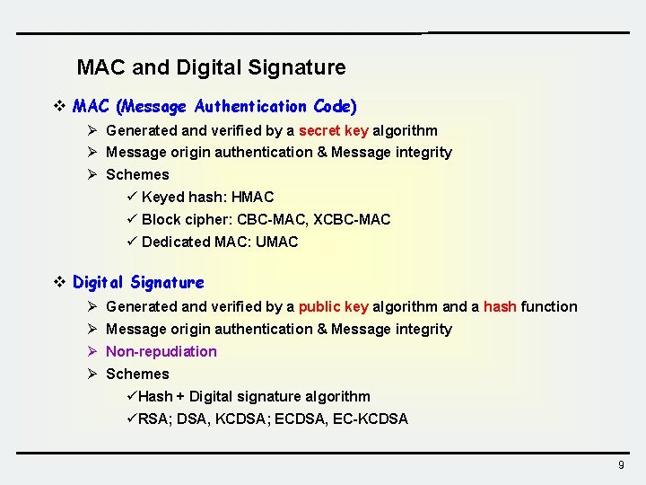 MAC and Digital Signature v MAC (Message Authentication Code) Ø Generated and verified by MAC and Digital Signature v MAC (Message Authentication Code) Ø Generated and verified by