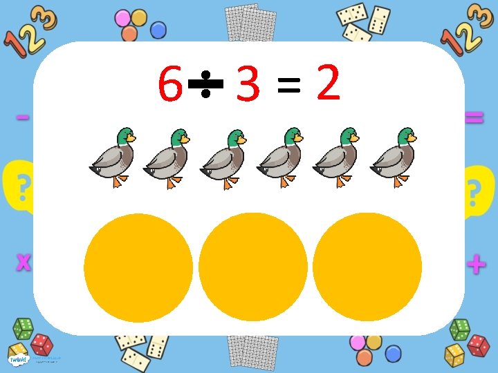6 3=2 