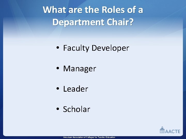 What are the Roles of a Department Chair? • Faculty Developer • Manager •