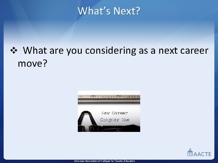 What’s Next? v What are you considering as a next career move? American Association