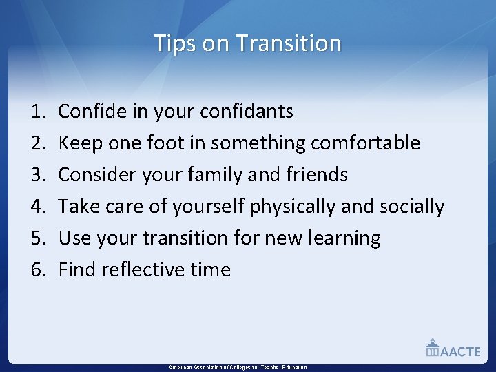Tips on Transition 1. 2. 3. 4. 5. 6. Confide in your confidants Keep