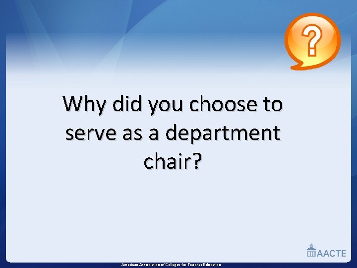 Why did you choose to serve as a department chair? American Association of Colleges