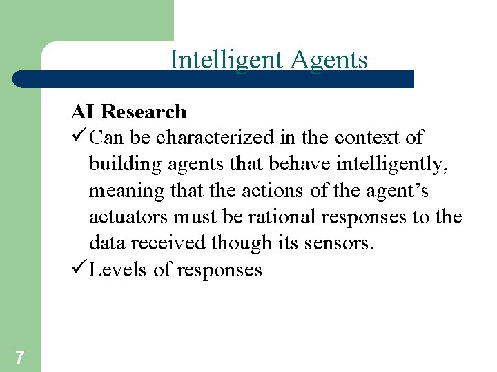 Intelligent Agents AI Research ü Can be characterized in the context of building agents