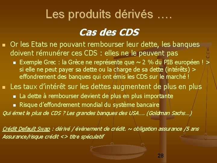 Les produits dérivés …. Cas des CDS Or les Etats ne pouvant rembourser leur