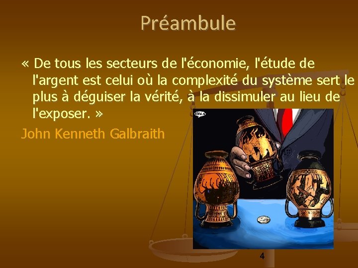 Préambule « De tous les secteurs de l'économie, l'étude de l'argent est celui où