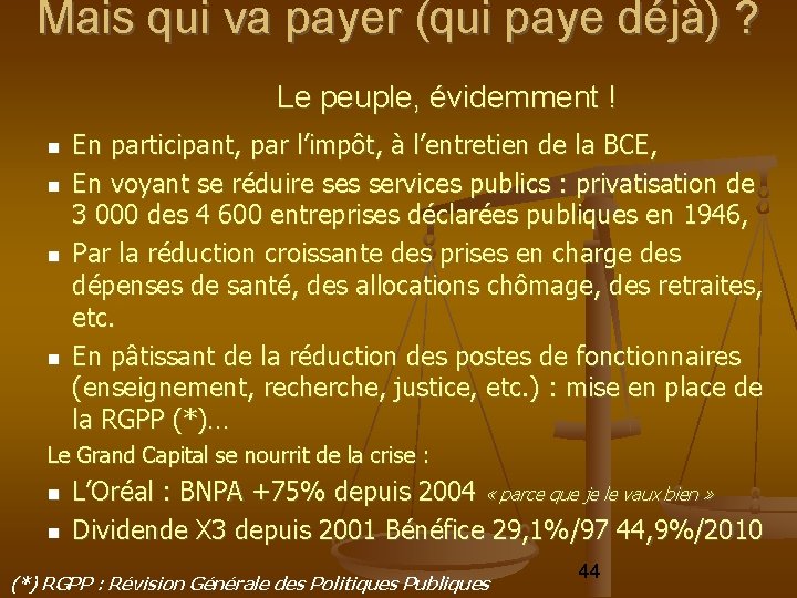 Mais qui va payer (qui paye déjà) ? Le peuple, évidemment ! En participant,