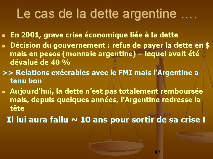 Le cas de la dette argentine …. En 2001, grave crise économique liée à