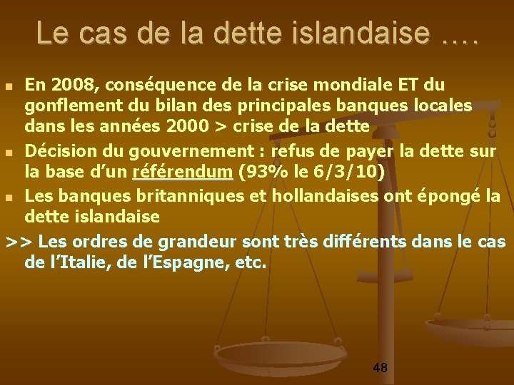 Le cas de la dette islandaise …. En 2008, conséquence de la crise mondiale