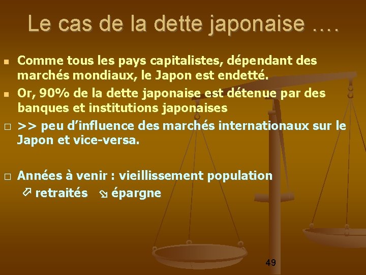 Le cas de la dette japonaise …. � � Comme tous les pays capitalistes,
