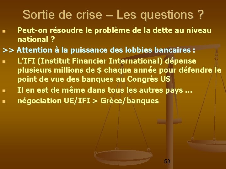 Sortie de crise – Les questions ? Peut-on résoudre le problème de la dette