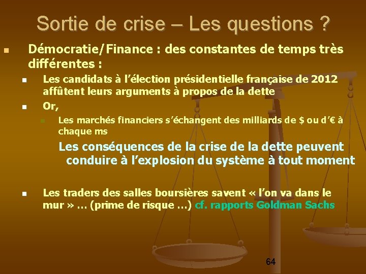 Sortie de crise – Les questions ? Démocratie/Finance : des constantes de temps très