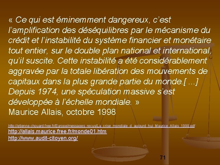  « Ce qui est éminemment dangereux, c’est l’amplification des déséquilibres par le mécanisme