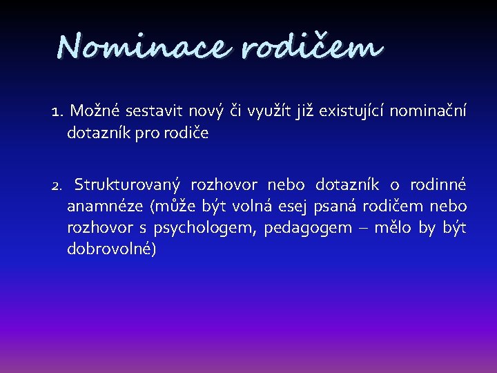 Nominace rodičem 1. Možné sestavit nový či využít již existující nominační dotazník pro rodiče