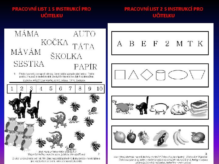 PRACOVNÍ LIST 1 S INSTRUKCÍ PRO UČITELKU PRACOVNÍ LIST 2 S INSTRUKCÍ PRO UČITELKU