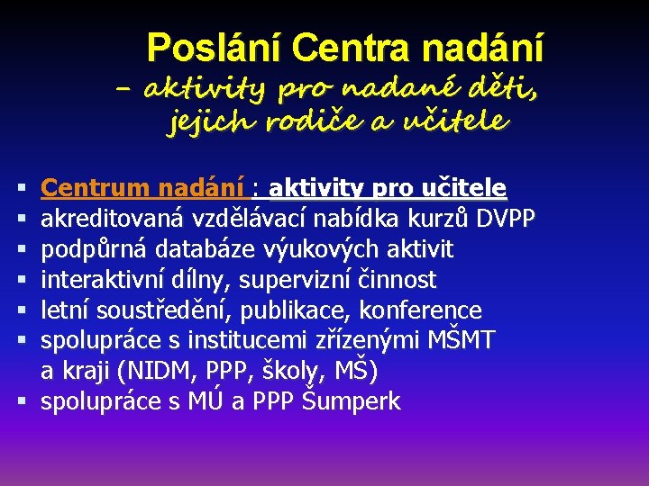 Poslání Centra nadání - aktivity pro nadané děti, jejich rodiče a učitele Centrum nadání