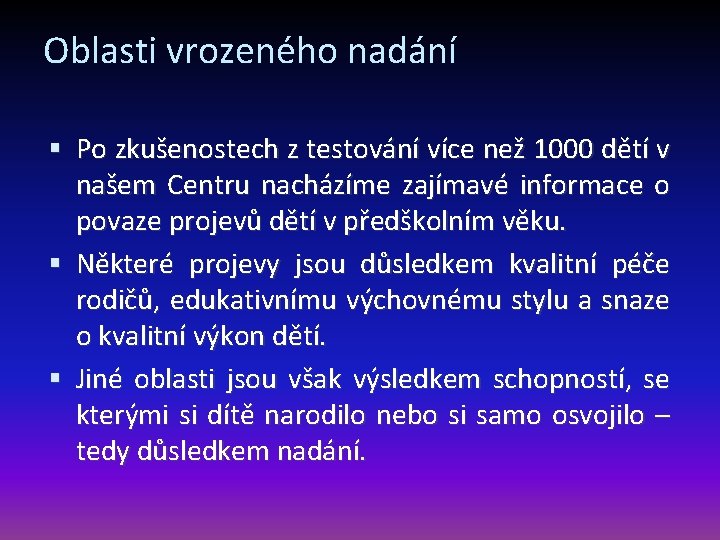 Oblasti vrozeného nadání Po zkušenostech z testování více než 1000 dětí v našem Centru